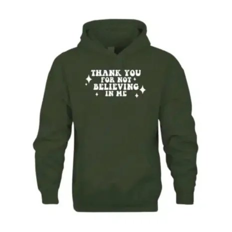 Thank-You-For-Not-Believing-In-Me-Green-Hoodie.jpg